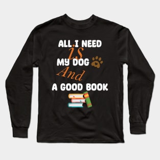 All I Need Is My Dog And A Good Book Kids Girls Dog Owners Long Sleeve T-Shirt